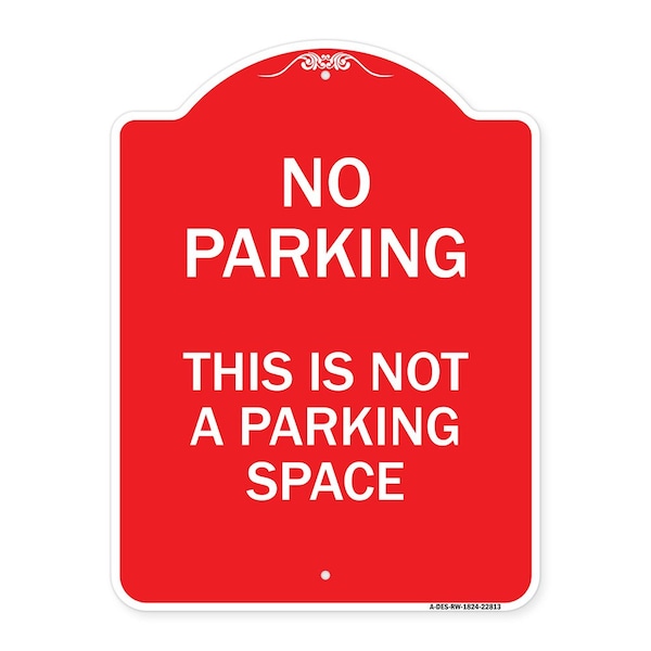Signmission Designer Series This Is Not Parking Space, Red & White Aluminum Sign, 18" x 24", RW-1824-22813 A-DES-RW-1824-22813 - main